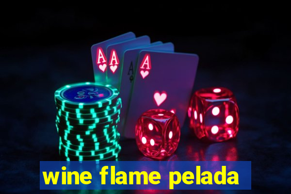 wine flame pelada